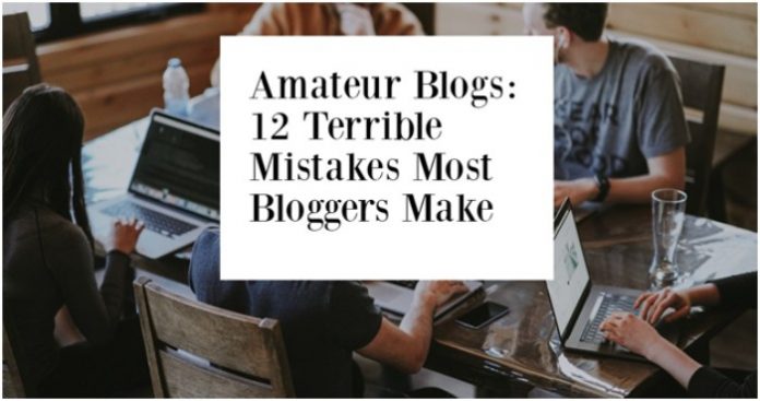 Amateur Blogs 12 Terrible Mistakes Most Bloggers Make Trionds
